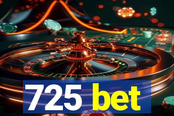 725 bet